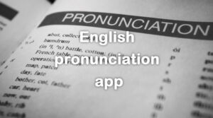 8 English pronunciation apps that will help you speak clearly and more confidently